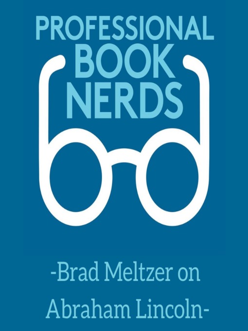 Title details for Brad Meltzer on Abraham Lincoln by Professional Book Nerds - Available